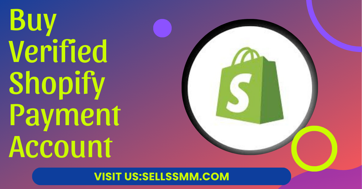 Buy Verified Shopify Payment Account